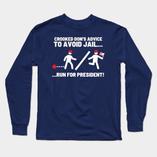 To Avoid Jail - Run For President! Long Sleeve T-Shirt